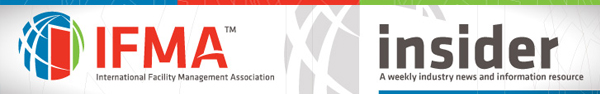 IFMA's Insider e-newsbrief IFMA's Insider e-newsbrief